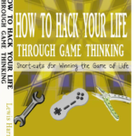 How To Hack Your Life Through Game Thinking Printed Softcover Edition